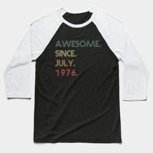 Awesome Since July 1976 Baseball T-Shirt